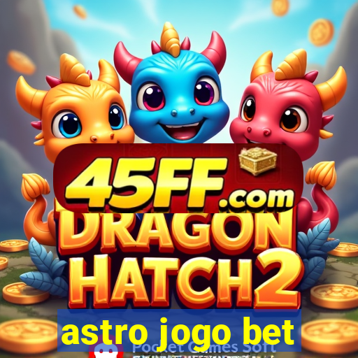 astro jogo bet